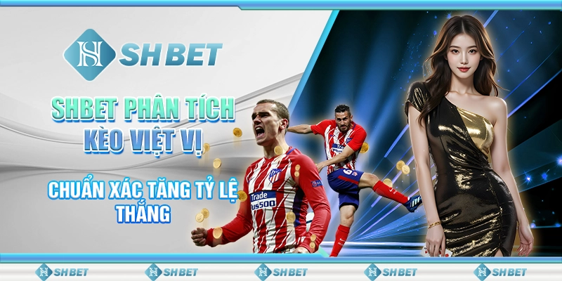 SHBET Phân Tích Kèo Việt Vị Chuẩn Xác Tăng Tỷ Lệ Thắng